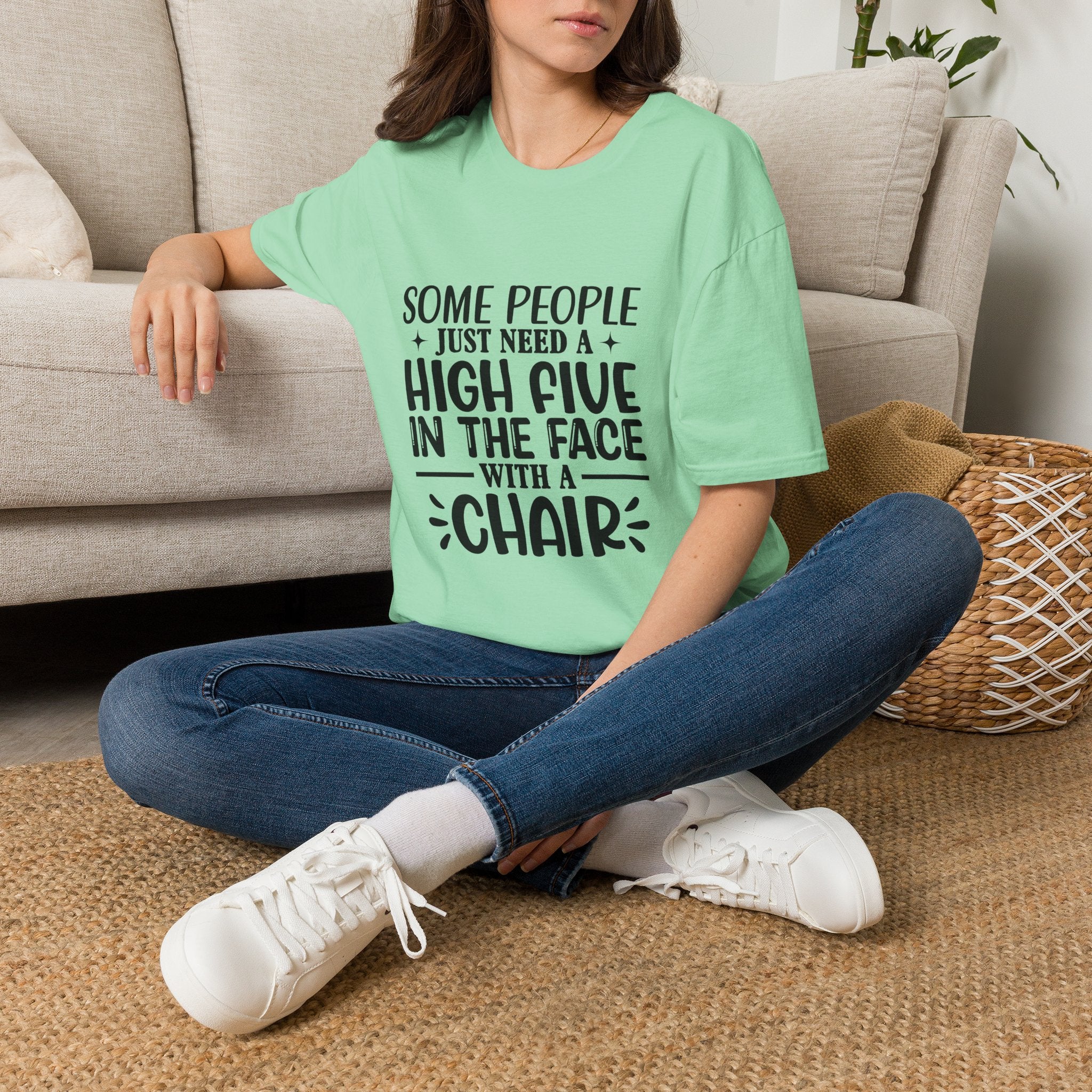 Some People Just Need a High Five in the Face with a Chair T-Shirt — Funny Sarcastic Graphic Tee