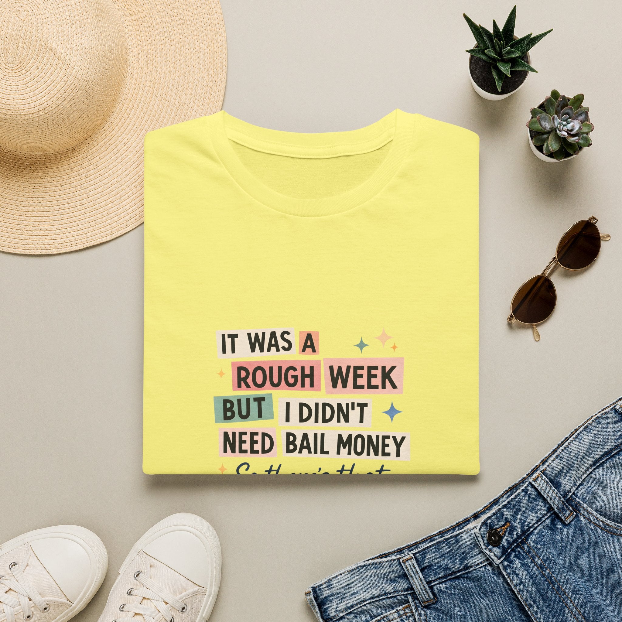 It Was a Rough Week But I Didn't Need Bail Money T-Shirt — Funny Sarcastic Gift for Her