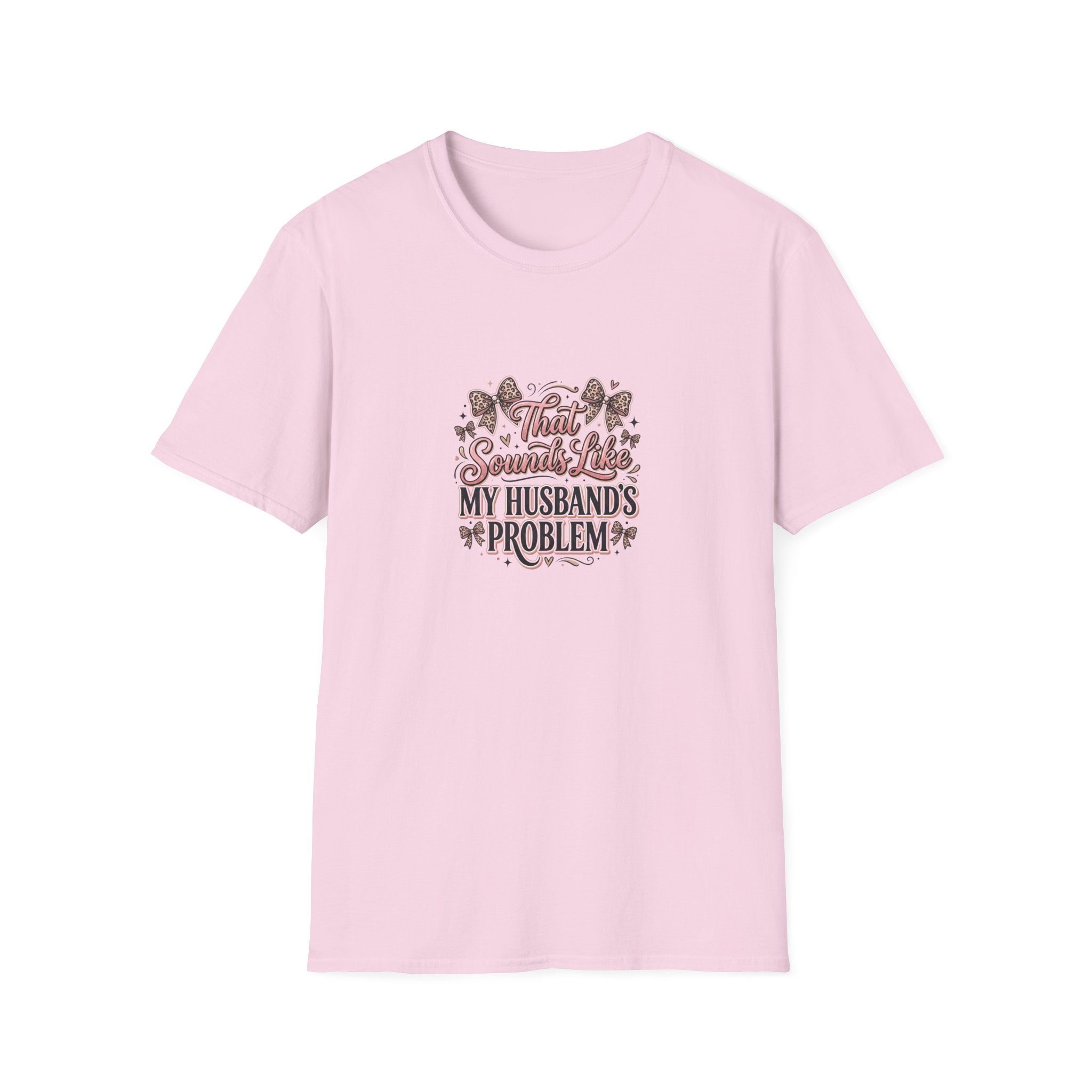 That Sounds Like My Husband's Problem T-Shirt — Funny Wife Gift Sarcastic Women's Tee