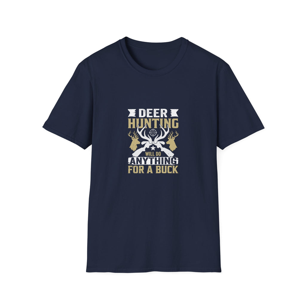 Will Do Anything for a Buck Deer T-Shirt — Funny Hunting Gift for Men Graphic Tee