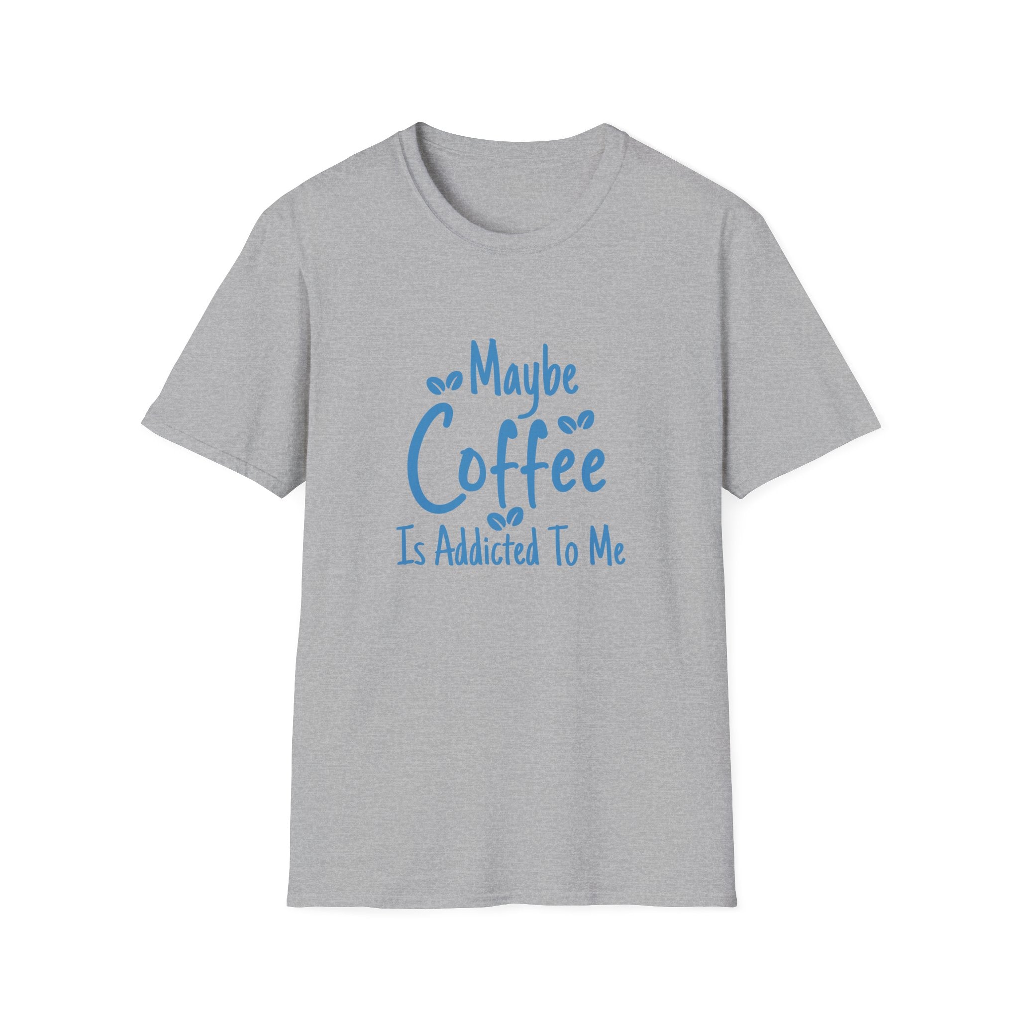 Maybe Coffee Is Addicted to Me T-Shirt — Funny Coffee Lover Gift for Her Graphic Tee