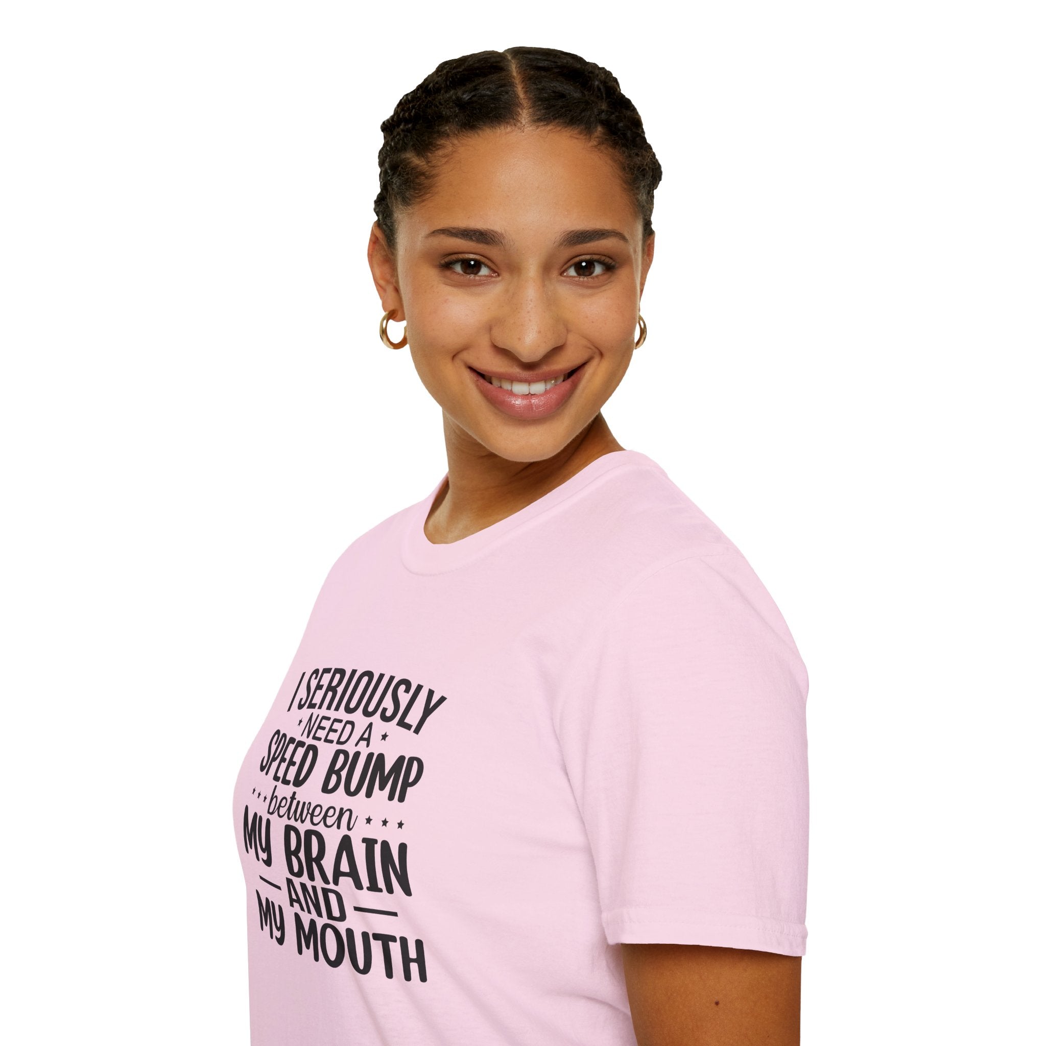 I Seriously Need a Speed Bump Between My Brain and My Mouth T-Shirt — Funny Sarcastic Gift for Her Graphic Tee
