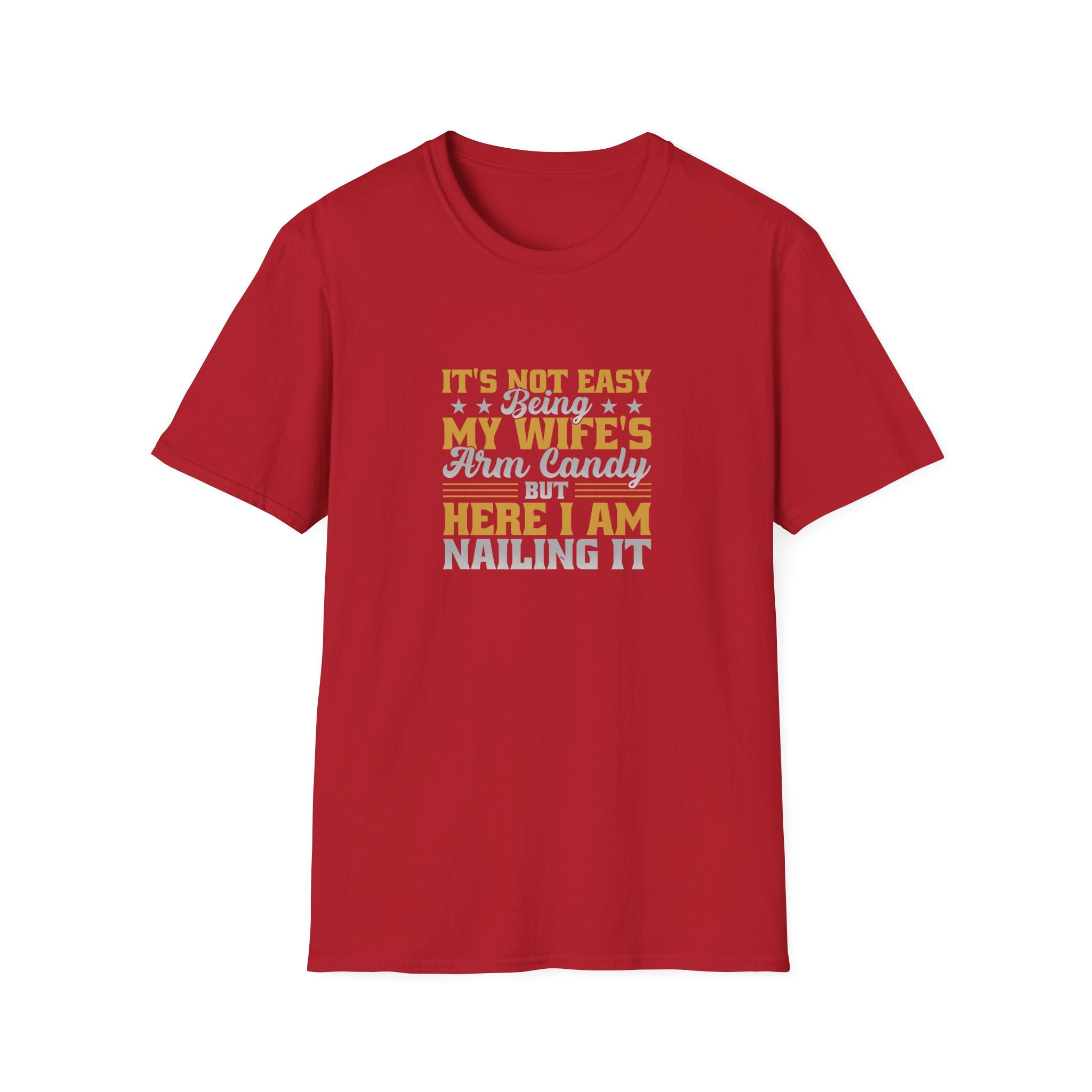It's Not Easy Being My Wife's Arm Candy T-Shirt — Funny Husband Gift Couples Tee