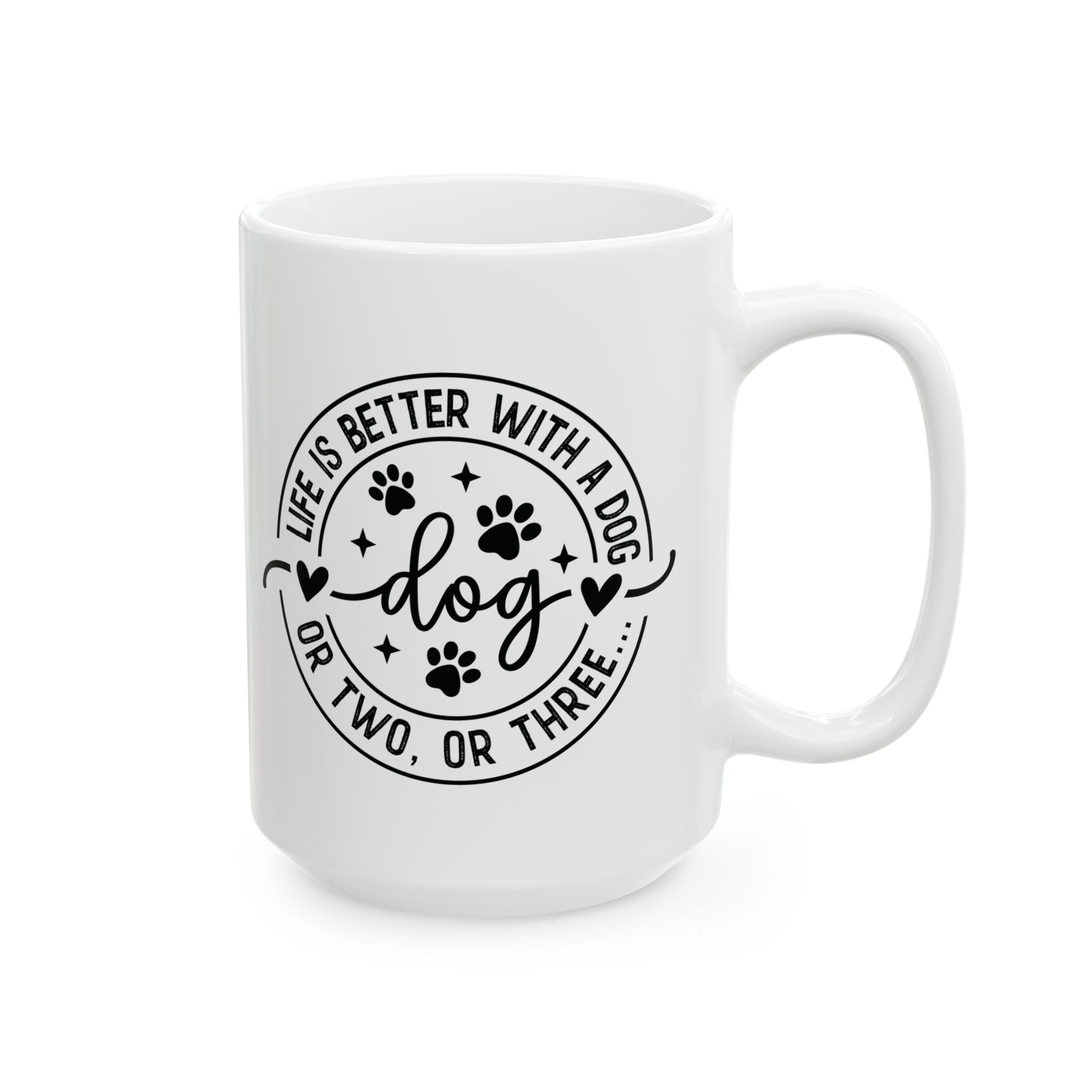 Life Is Better With a Dog Ceramic Mug — Funny Dog Lover Gift Coffee Cup 11oz 15oz
