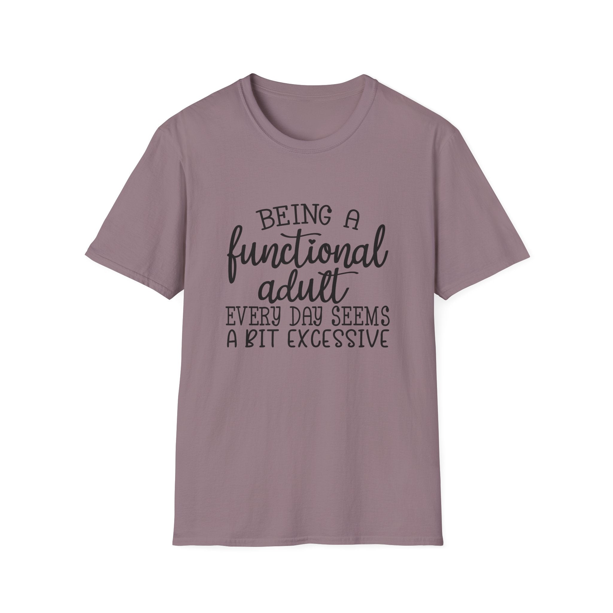 Being a Functional Adult T-Shirt — Funny Sarcastic Gift for Her Relatable Humor Graphic Tee