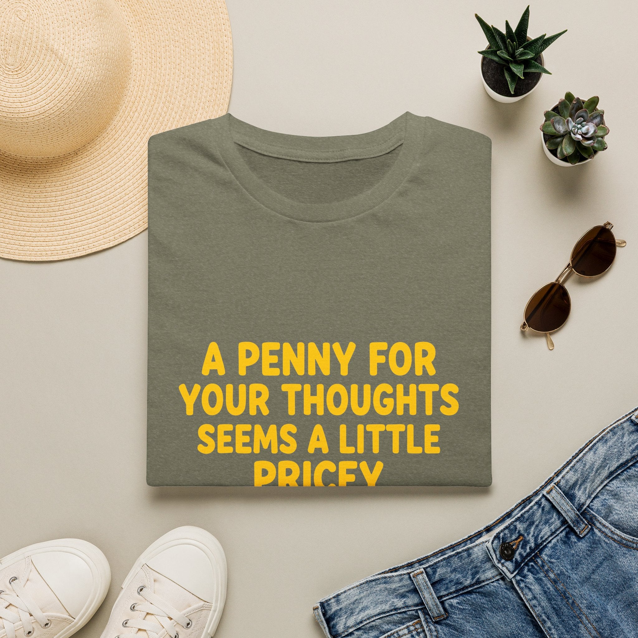 A Penny For Your Thoughts Seems a Little Pricey T-Shirt — Funny Sarcastic Gift for Her