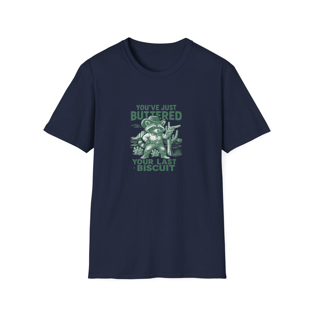 You've Just Buttered Your Last Biscuit T-Shirt — Funny Western Gift for Women