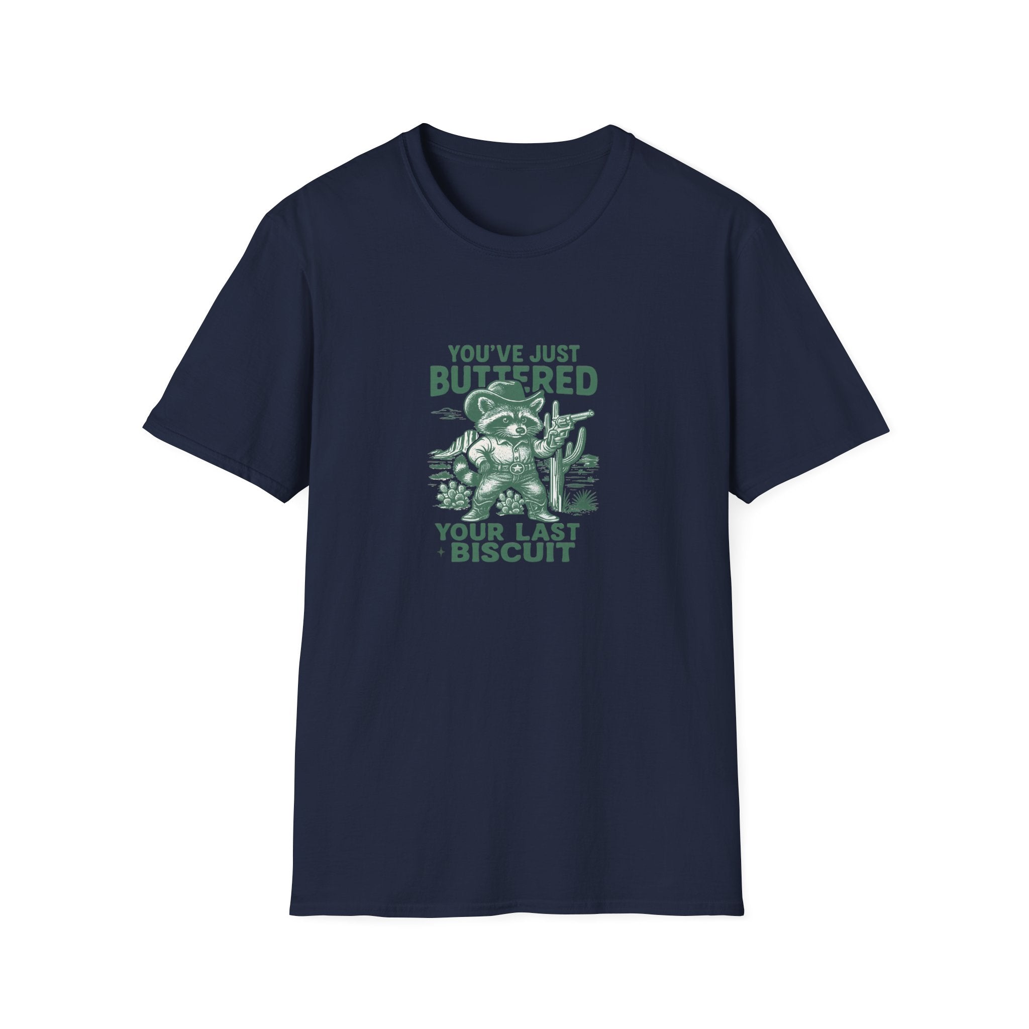 You've Just Buttered Your Last Biscuit T-Shirt — Funny Western Gift for Women
