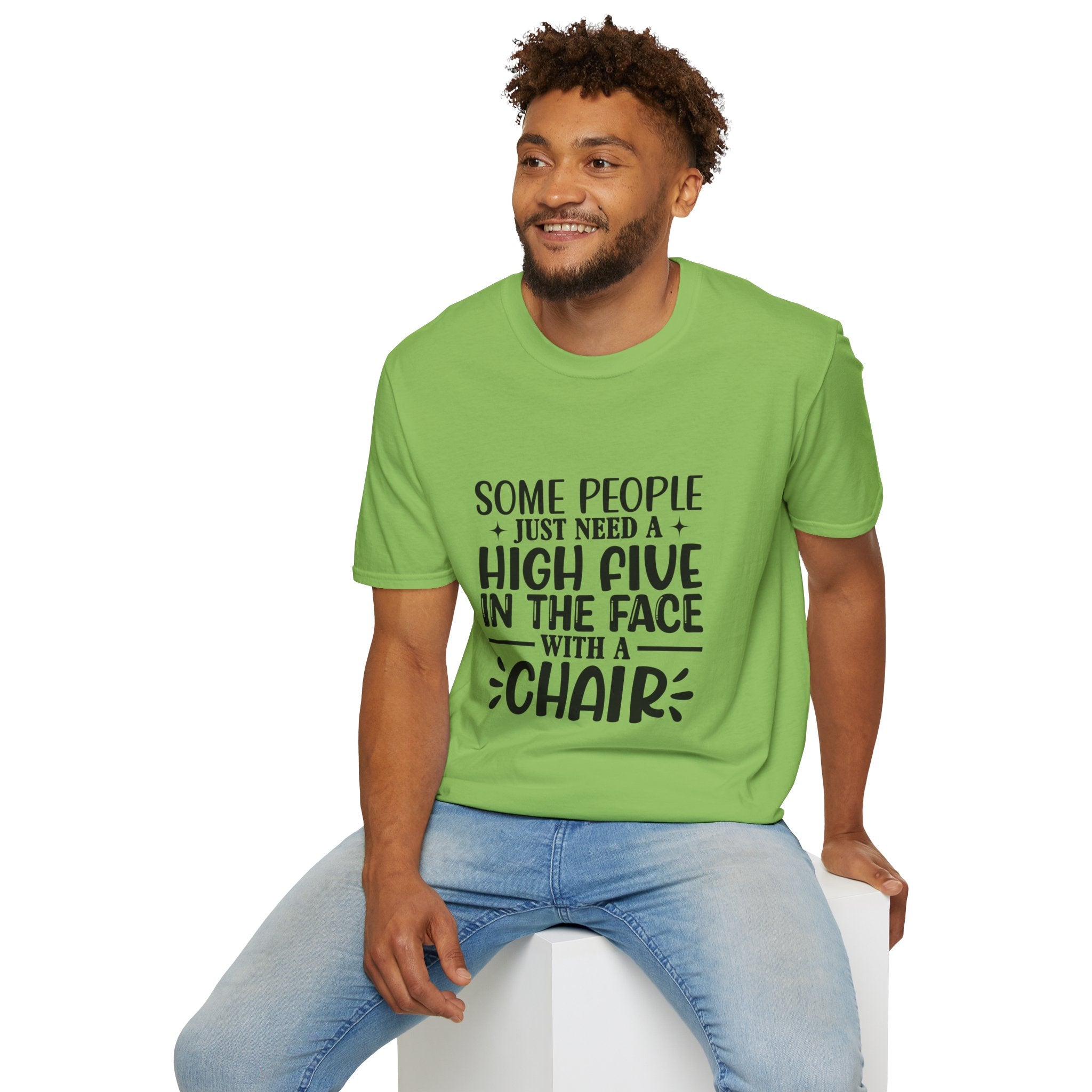 Some People Just Need a High Five in the Face with a Chair T-Shirt — Funny Sarcastic Graphic Tee