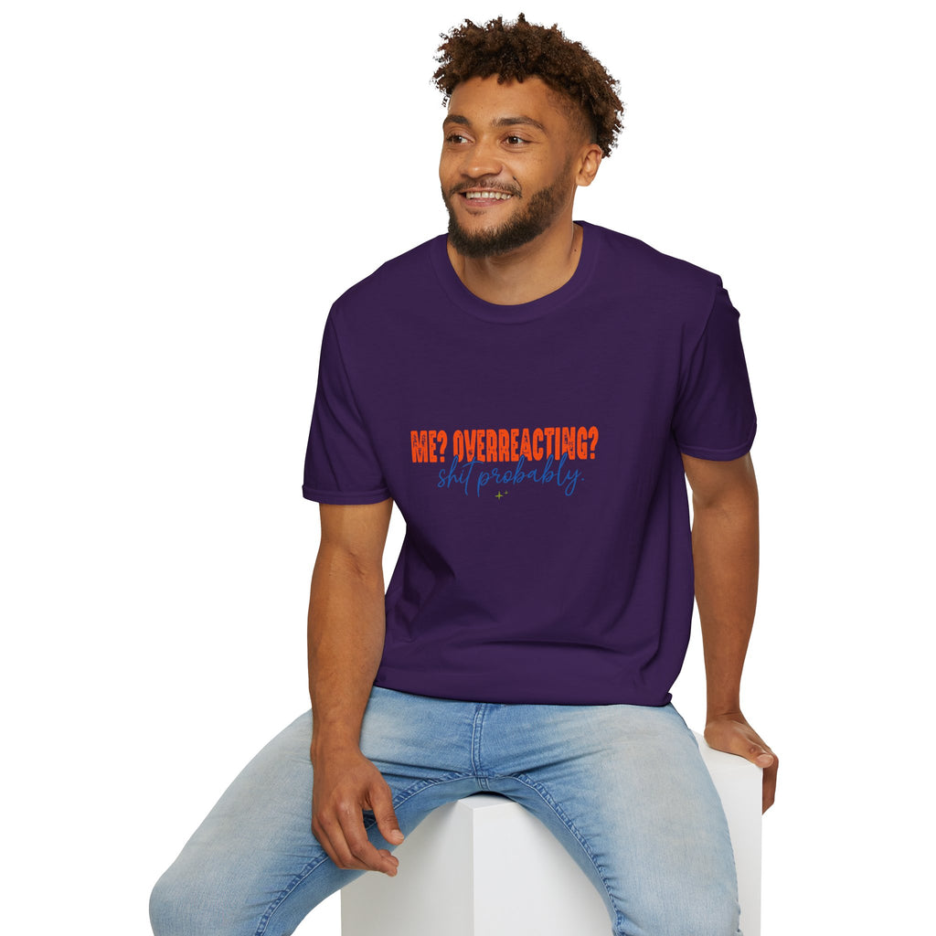 Me Overreacting Shit Probably T-Shirt — Funny Sarcastic Gift for Her Humor Graphic Tee