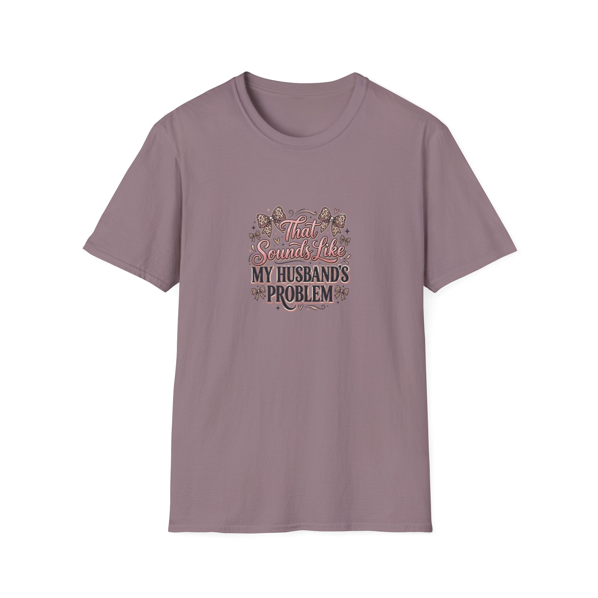 That Sounds Like My Husband's Problem T-Shirt — Funny Wife Gift Sarcastic Women's Tee