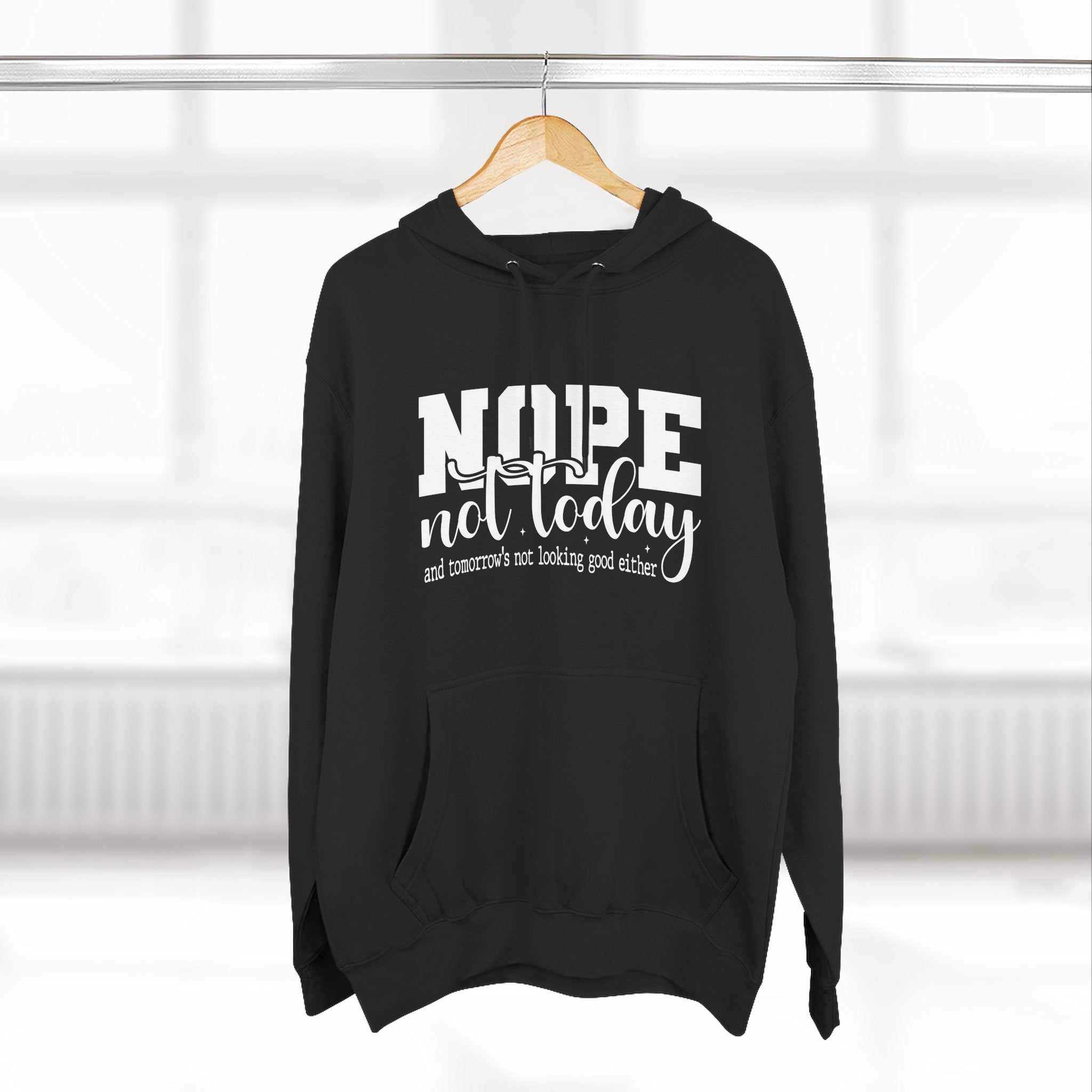 Nope Not Today Hoodie – Funny Casual Pullover with "Nope not today" Slogan
