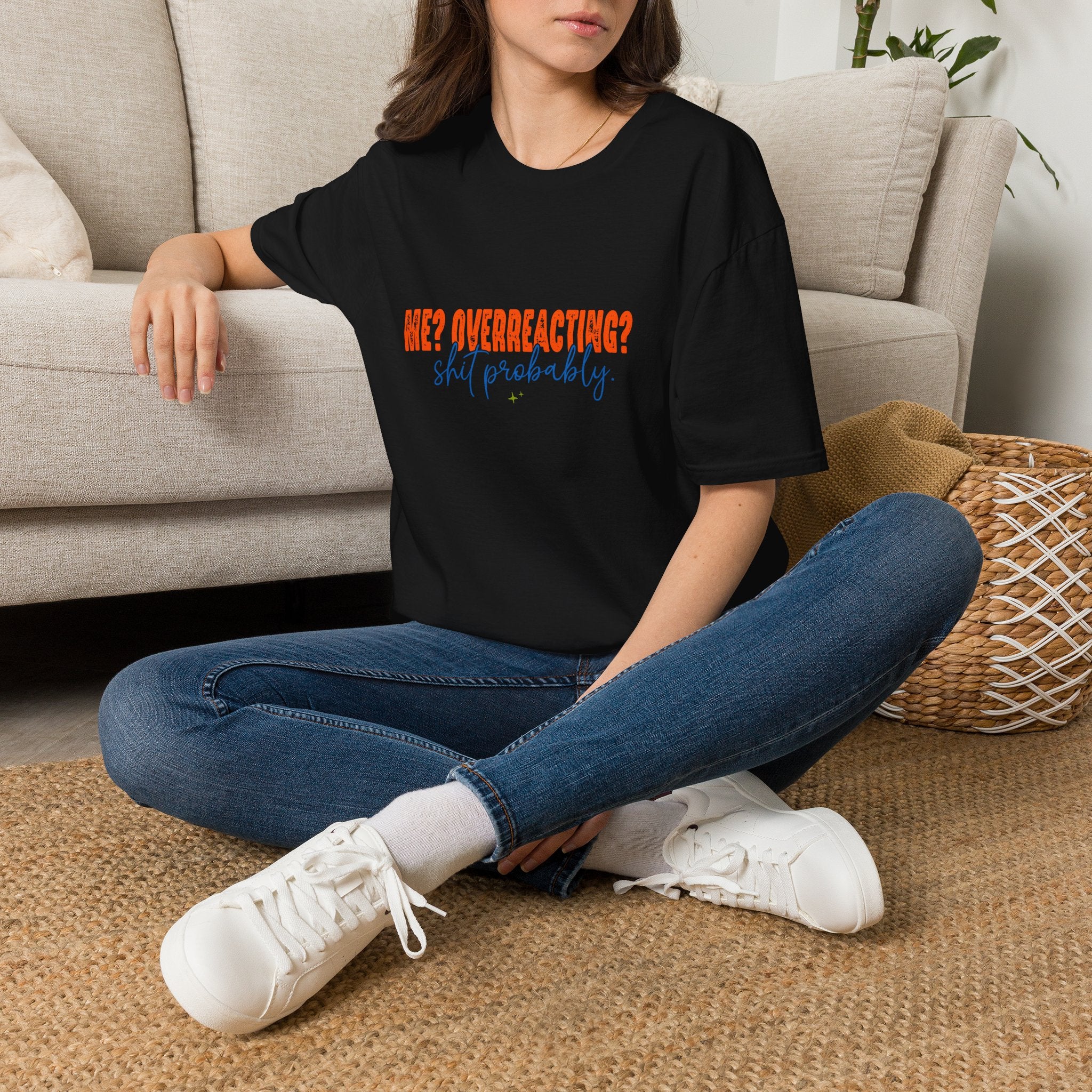 Me Overreacting Shit Probably T-Shirt — Funny Sarcastic Gift for Her Humor Graphic Tee
