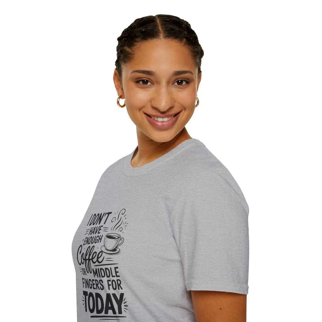 I Don't Have Enough Coffee or Middle Fingers for Today T-Shirt — Funny Sarcastic Gift