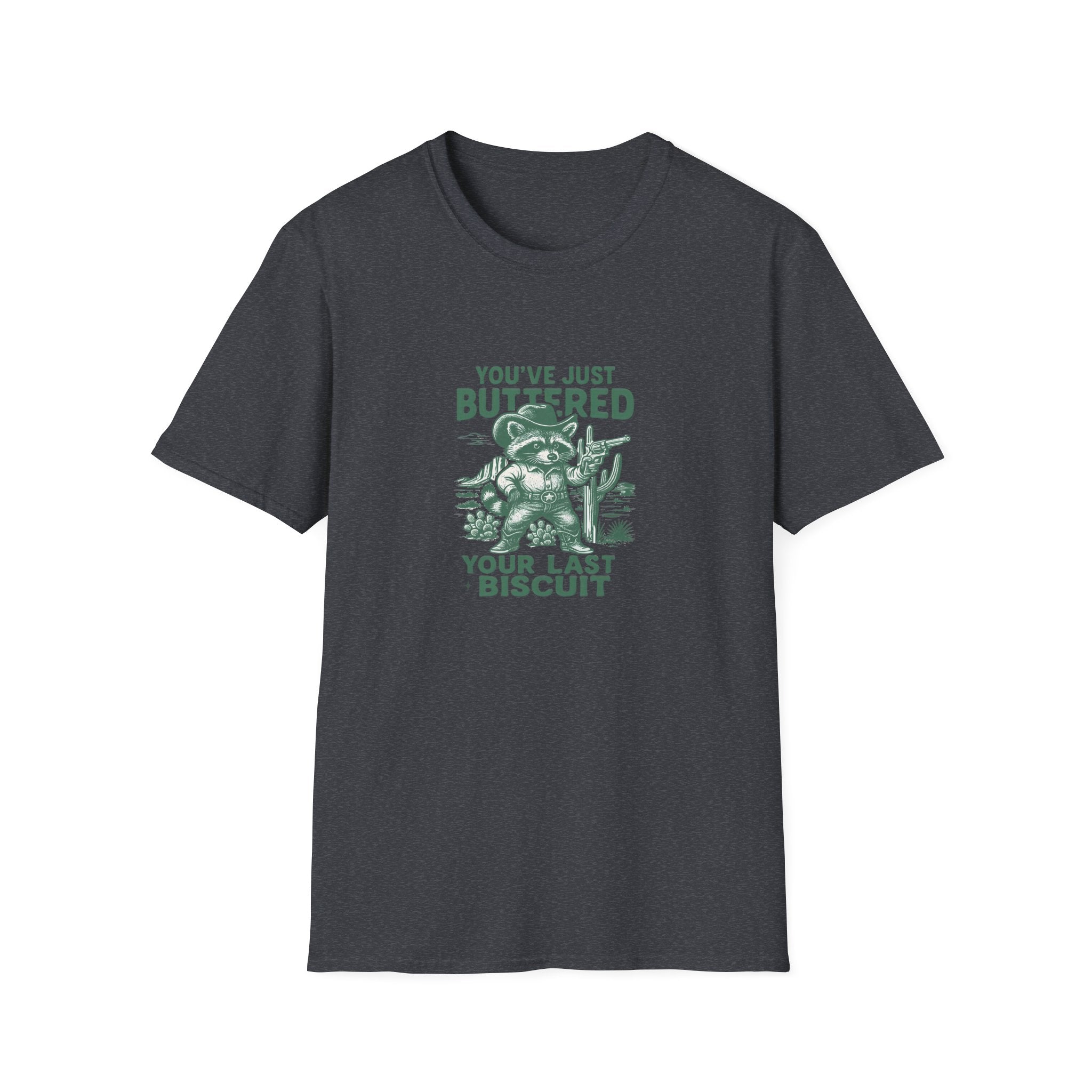 You've Just Buttered Your Last Biscuit T-Shirt — Funny Western Gift for Women