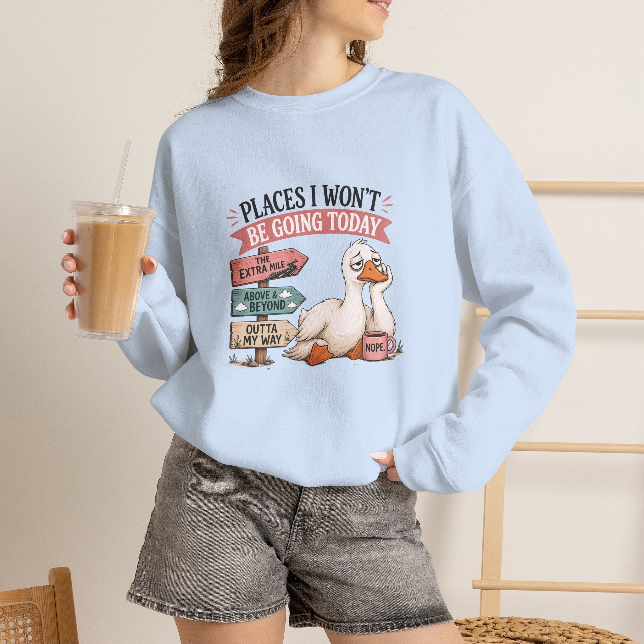 Places I Won't Be Going Today Goose Sweatshirt — Funny Introvert Gift for Her Crewneck