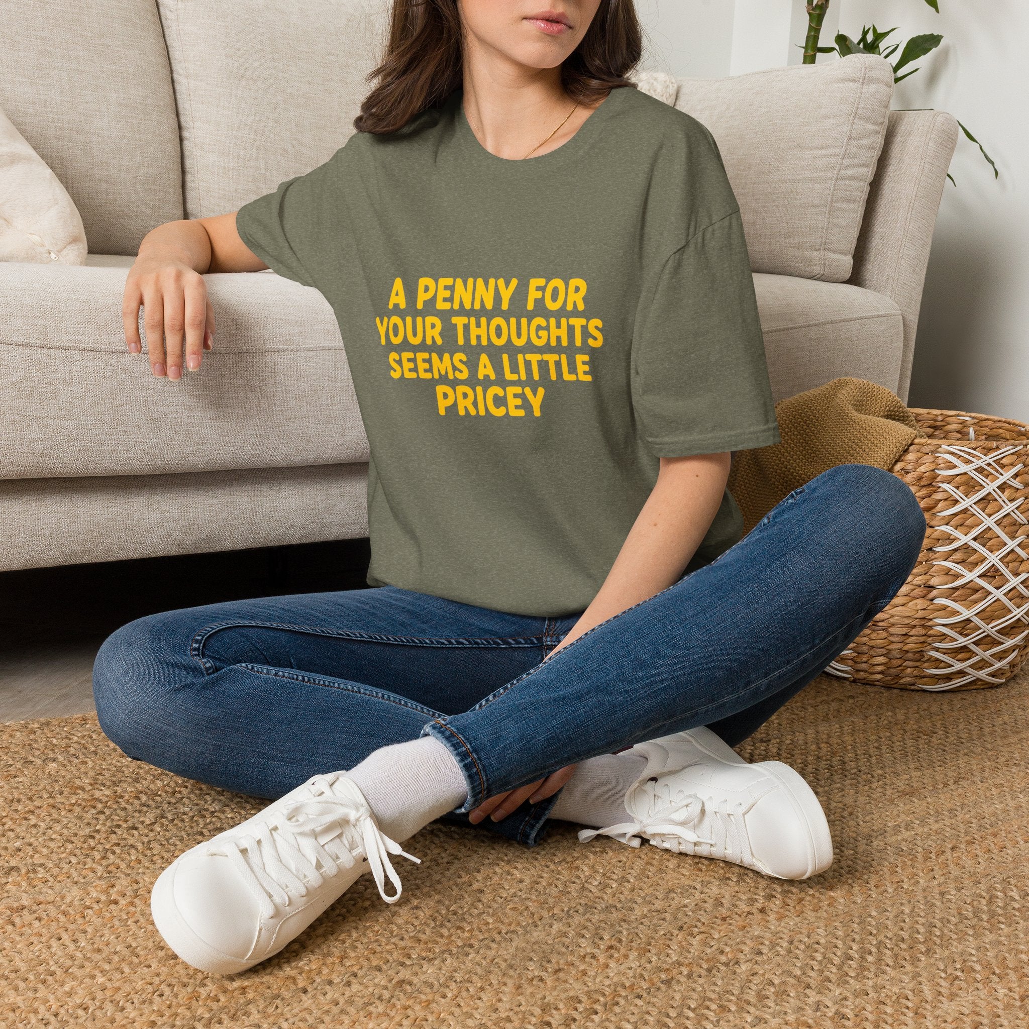 A Penny For Your Thoughts Seems a Little Pricey T-Shirt — Funny Sarcastic Gift for Her