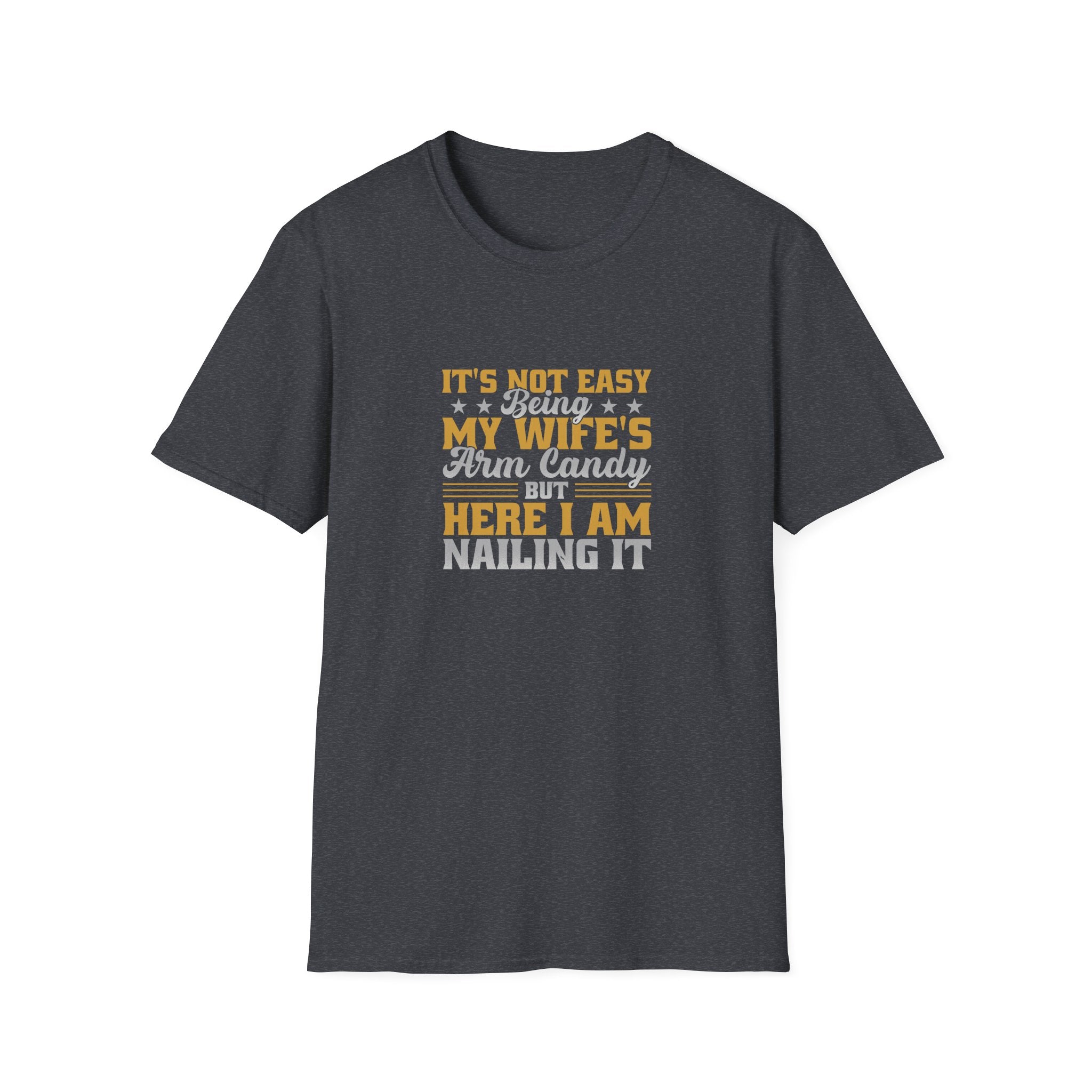 It's Not Easy Being My Wife's Arm Candy T-Shirt — Funny Husband Gift Couples Tee