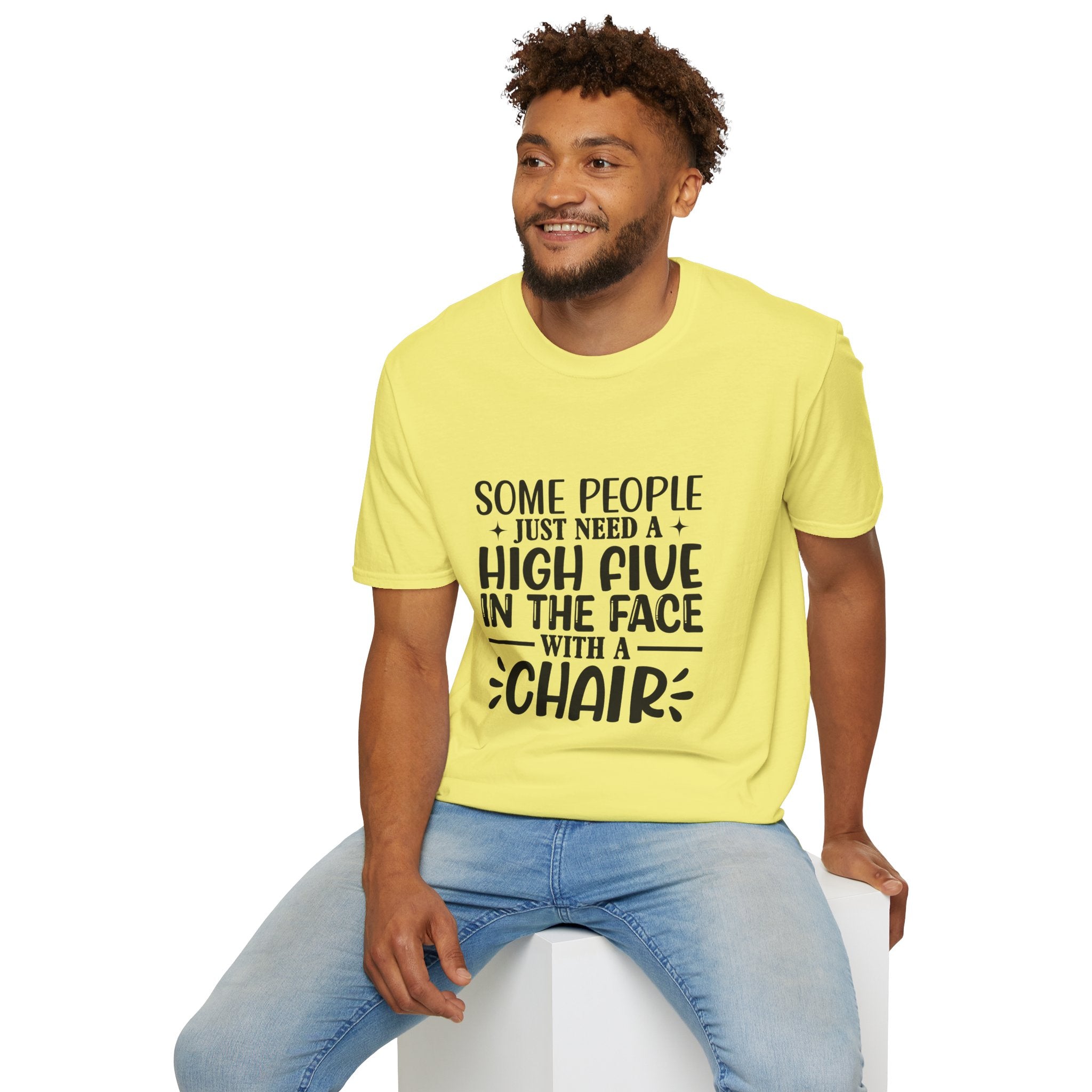 Some People Just Need a High Five in the Face with a Chair T-Shirt — Funny Sarcastic Graphic Tee