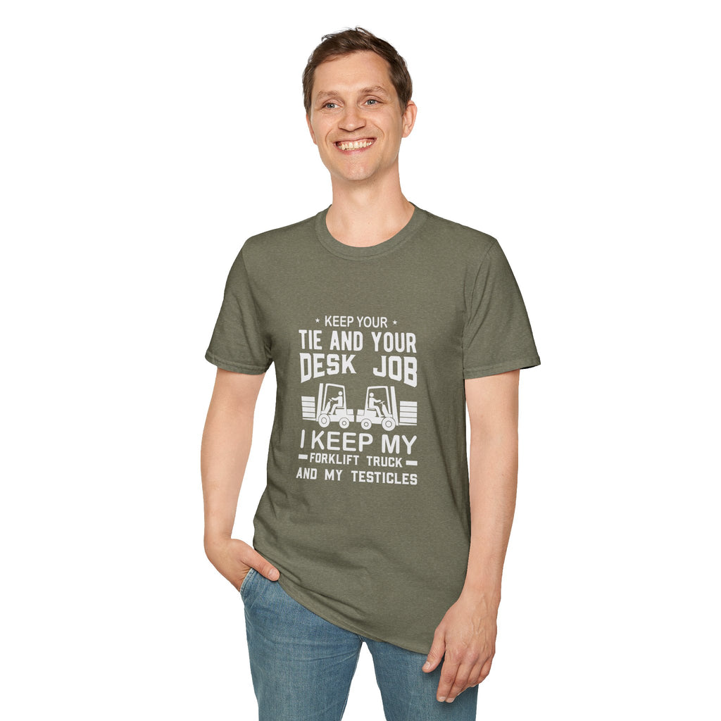 Keep Your Tie and Your Desk Job — Funny Forklift Truck T-Shirt