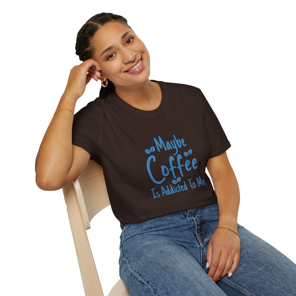 Maybe Coffee Is Addicted to Me T-Shirt — Funny Coffee Lover Gift for Her Graphic Tee