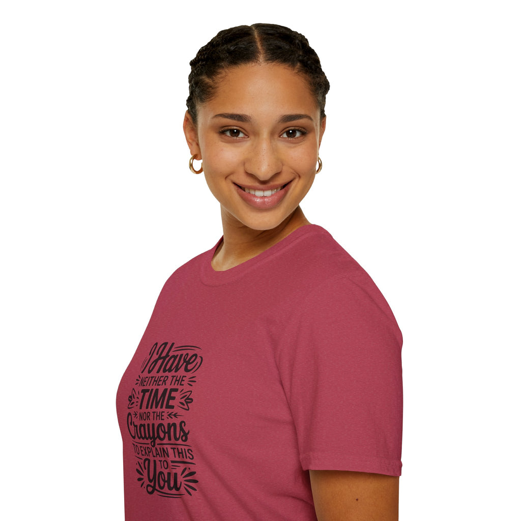 I Have Neither the Time Nor the Crayons to Explain This T-Shirt — Funny Sarcastic Gift