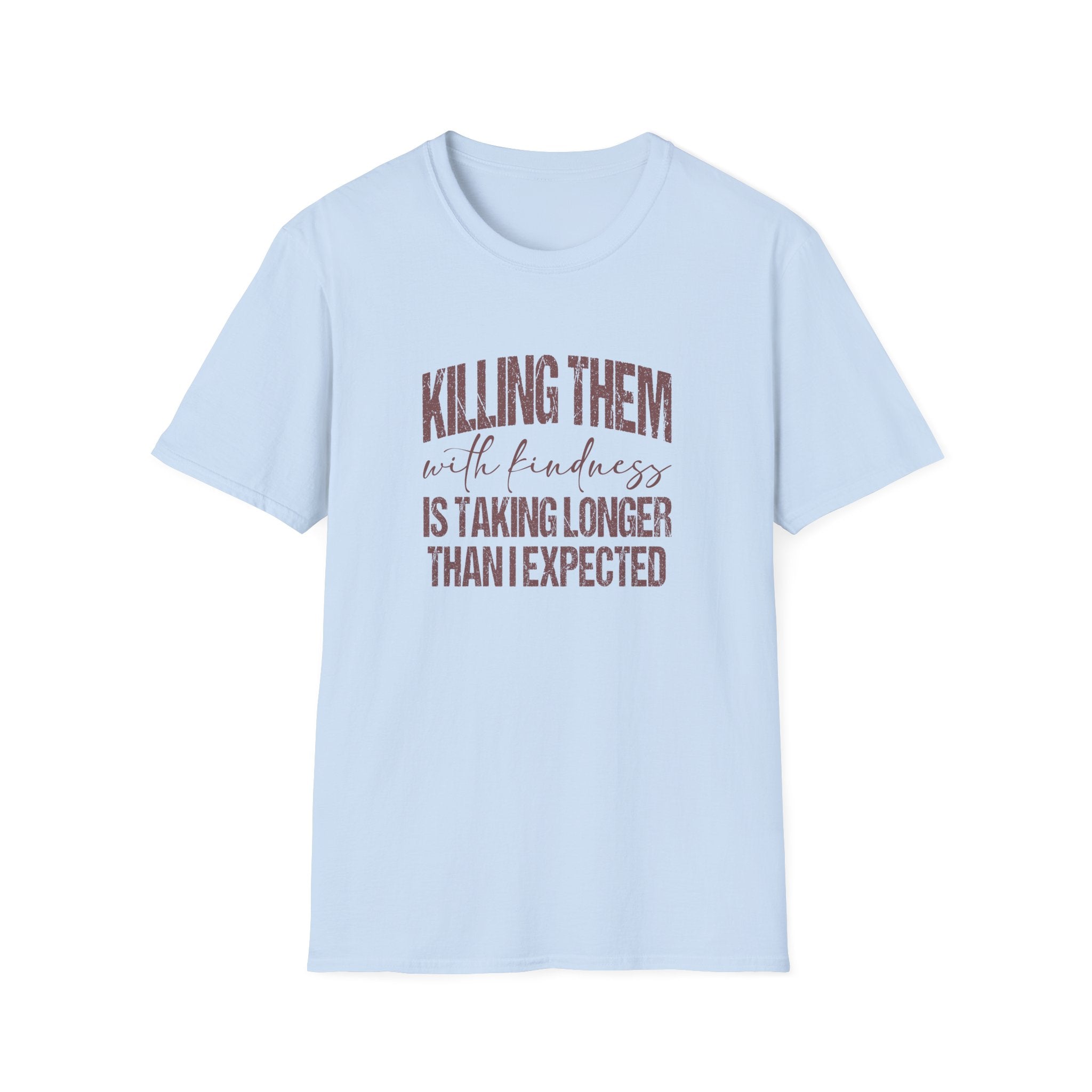 Killing Them With Kindness T-Shirt — Funny Motivational Gift for Women Vintage Tee