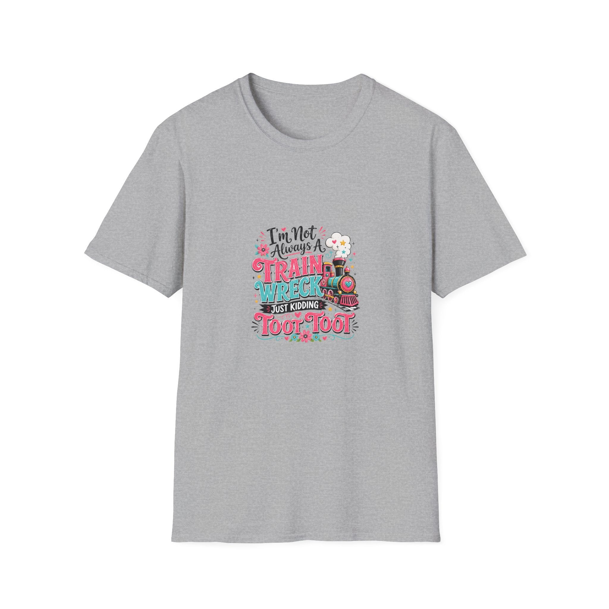 I'm Not Always a Trainwreck Toot Toot T-Shirt — Funny Sarcastic Gift for Her