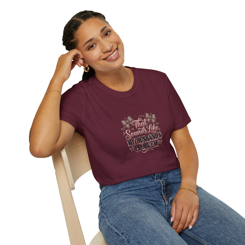 That Sounds Like My Husband's Problem T-Shirt — Funny Wife Gift Sarcastic Women's Tee