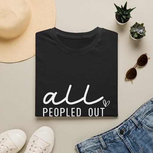 All Peopled Out T-Shirt — Funny Introvert Gift for Her Sarcastic Anti-Social Tee