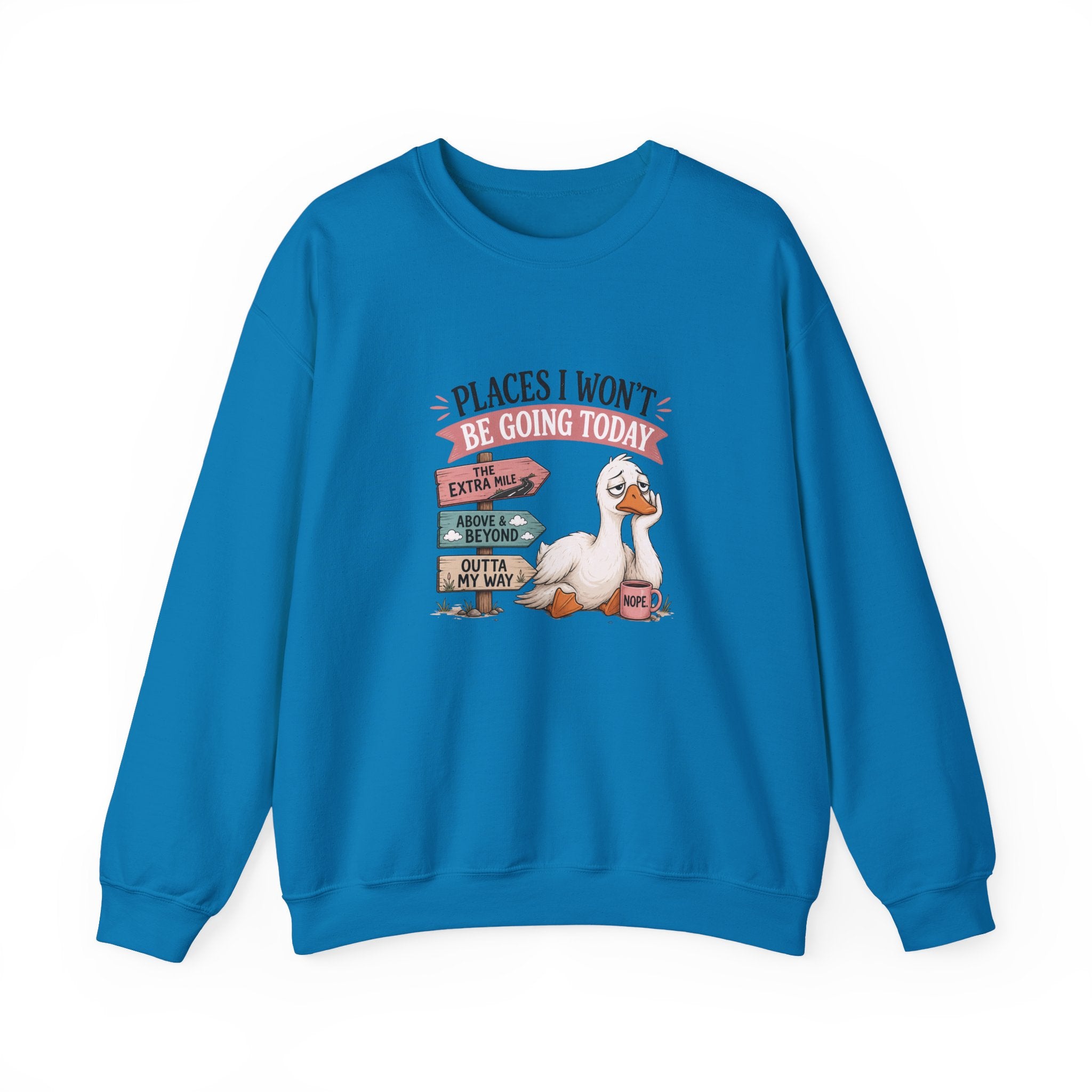 Places I Won't Be Going Today Goose Sweatshirt — Funny Introvert Gift for Her Crewneck