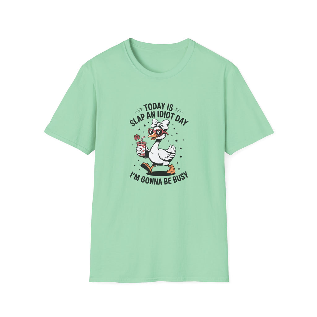 Today Is Slap An Idiot Day Duck T-Shirt — Funny Sarcastic Gift for Her Graphic Tee