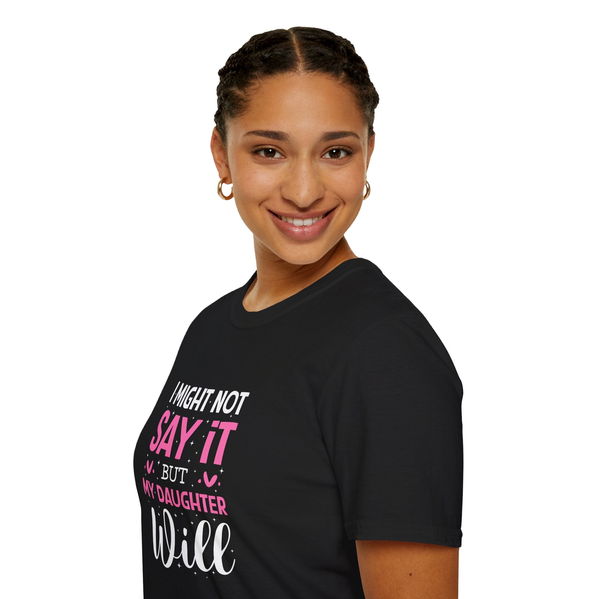 I Might Not Say It But My Daughter Will T-Shirt — Funny Mom Gift Sarcastic Graphic Tee