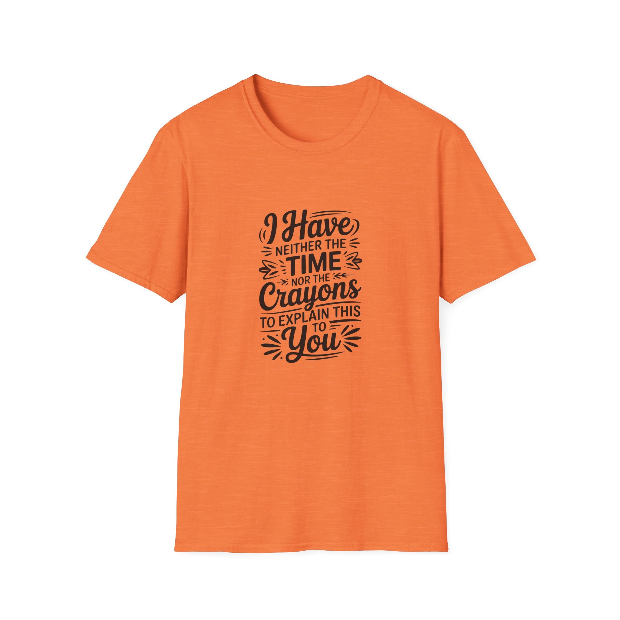 I Have Neither the Time Nor the Crayons to Explain This T-Shirt — Funny Sarcastic Gift