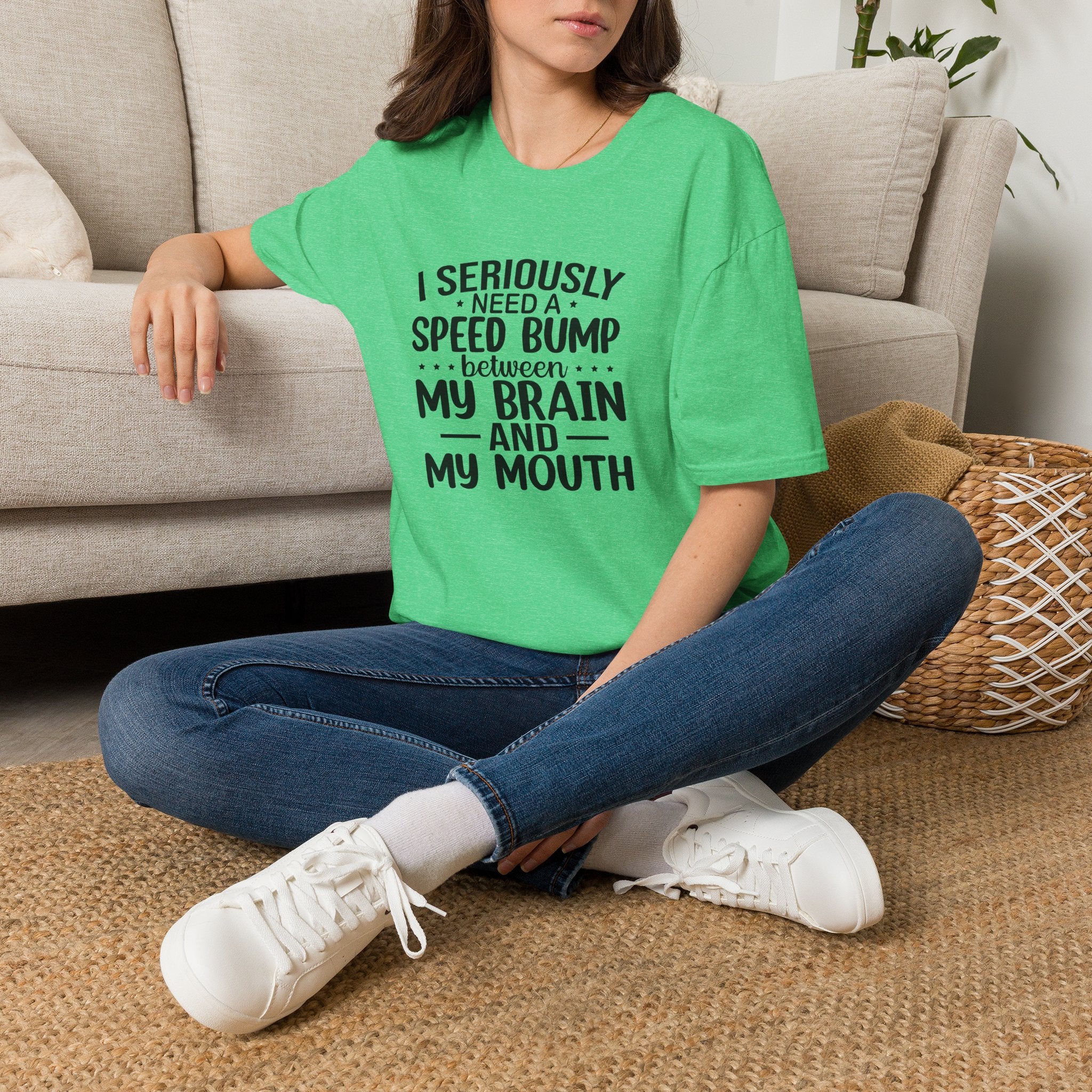I Seriously Need a Speed Bump Between My Brain and My Mouth T-Shirt — Funny Sarcastic Gift for Her Graphic Tee