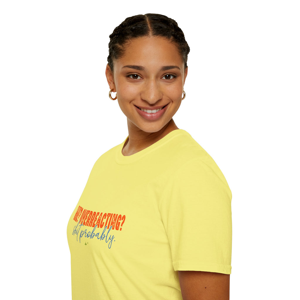 Me Overreacting Shit Probably T-Shirt — Funny Sarcastic Gift for Her Humor Graphic Tee