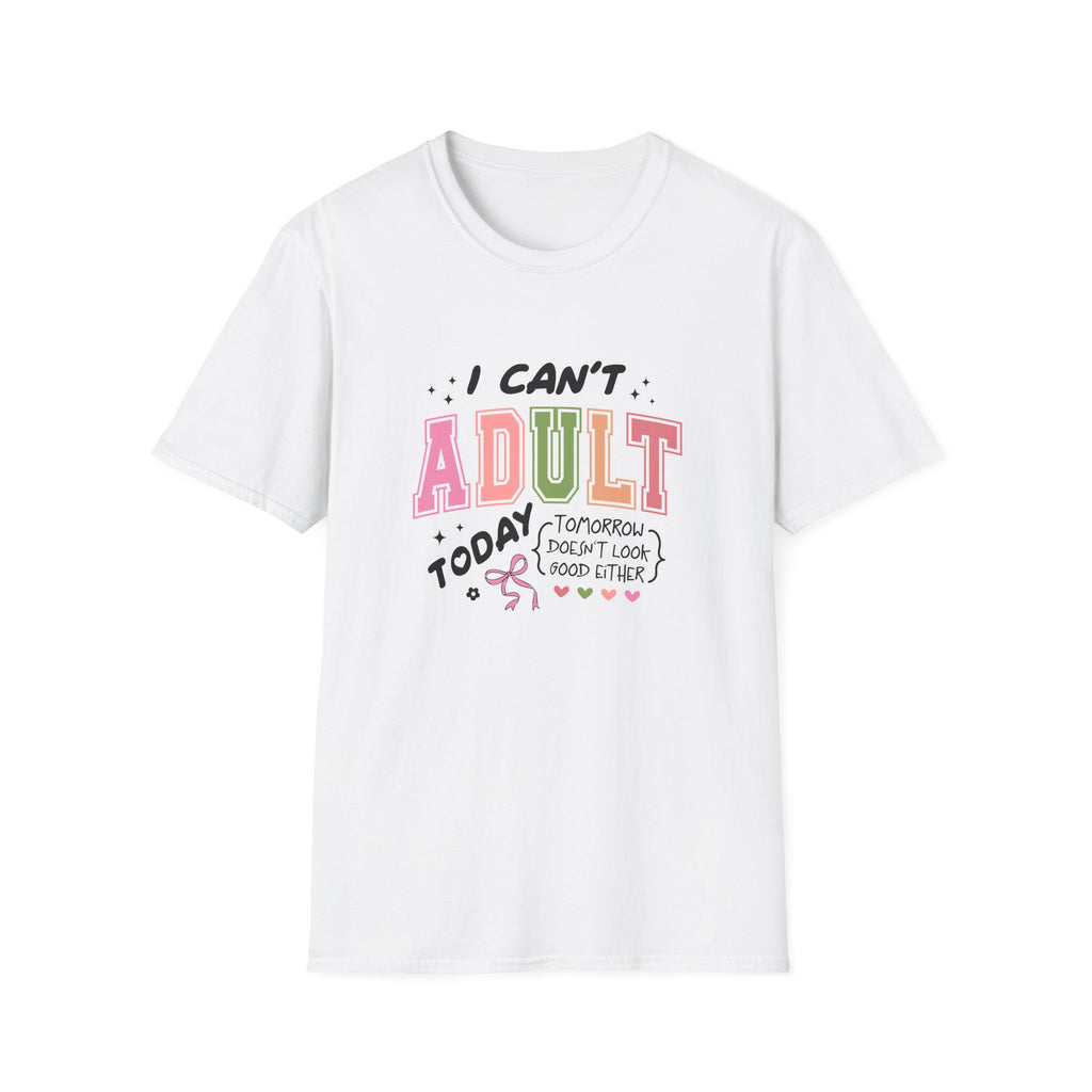 I Can't Adult T-Shirt — Funny Gift for Her Sarcastic Overworked Women's Graphic Tee