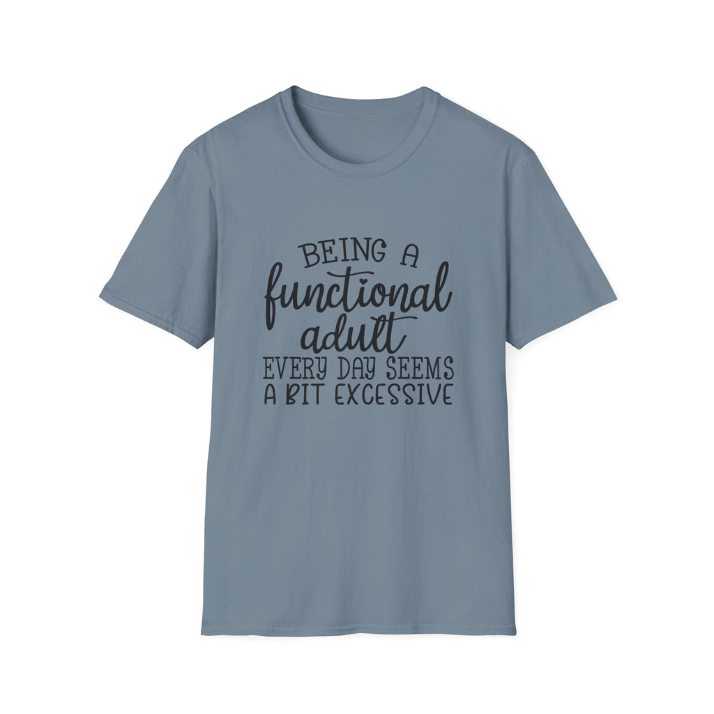 Being a Functional Adult T-Shirt — Funny Sarcastic Gift for Her Relatable Humor Graphic Tee