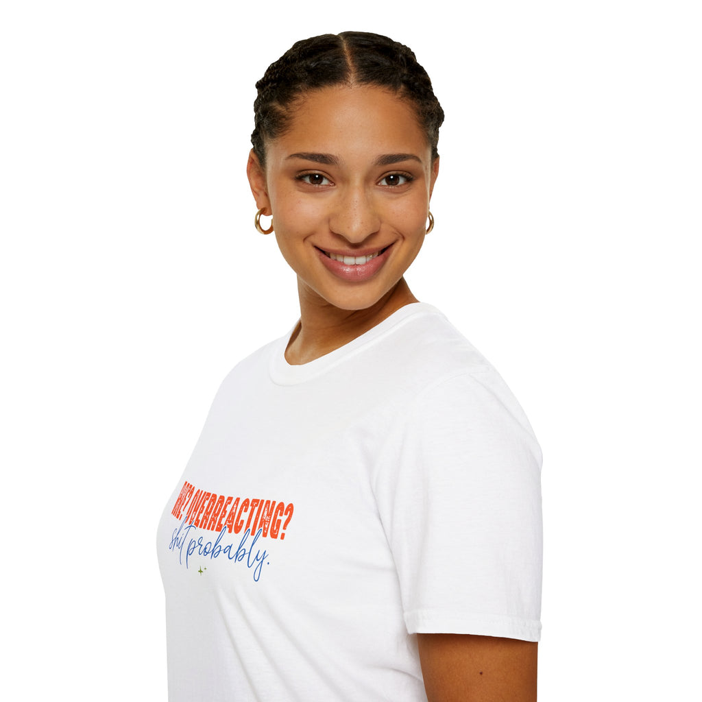 Me Overreacting Shit Probably T-Shirt — Funny Sarcastic Gift for Her Humor Graphic Tee