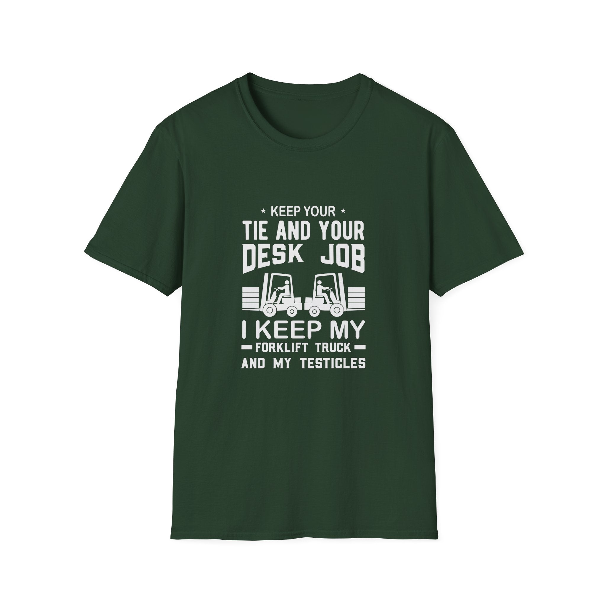 Keep Your Tie and Your Desk Job — Funny Forklift Truck T-Shirt