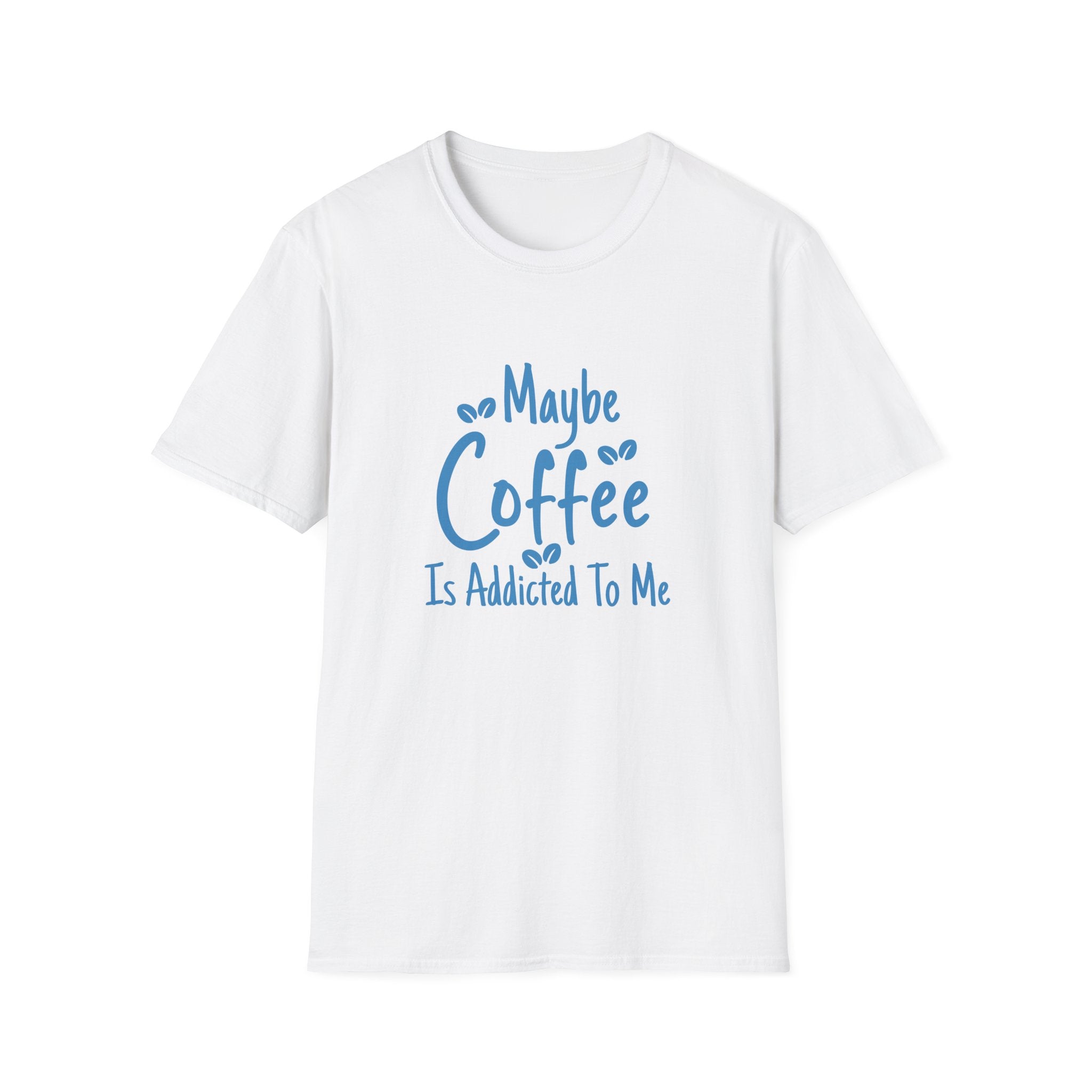 Maybe Coffee Is Addicted to Me T-Shirt — Funny Coffee Lover Gift for Her Graphic Tee