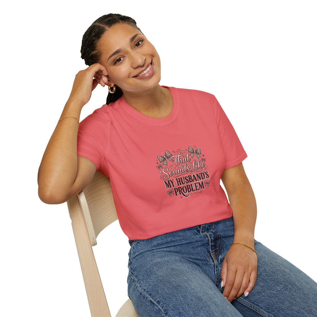 That Sounds Like My Husband's Problem T-Shirt — Funny Wife Gift Sarcastic Women's Tee