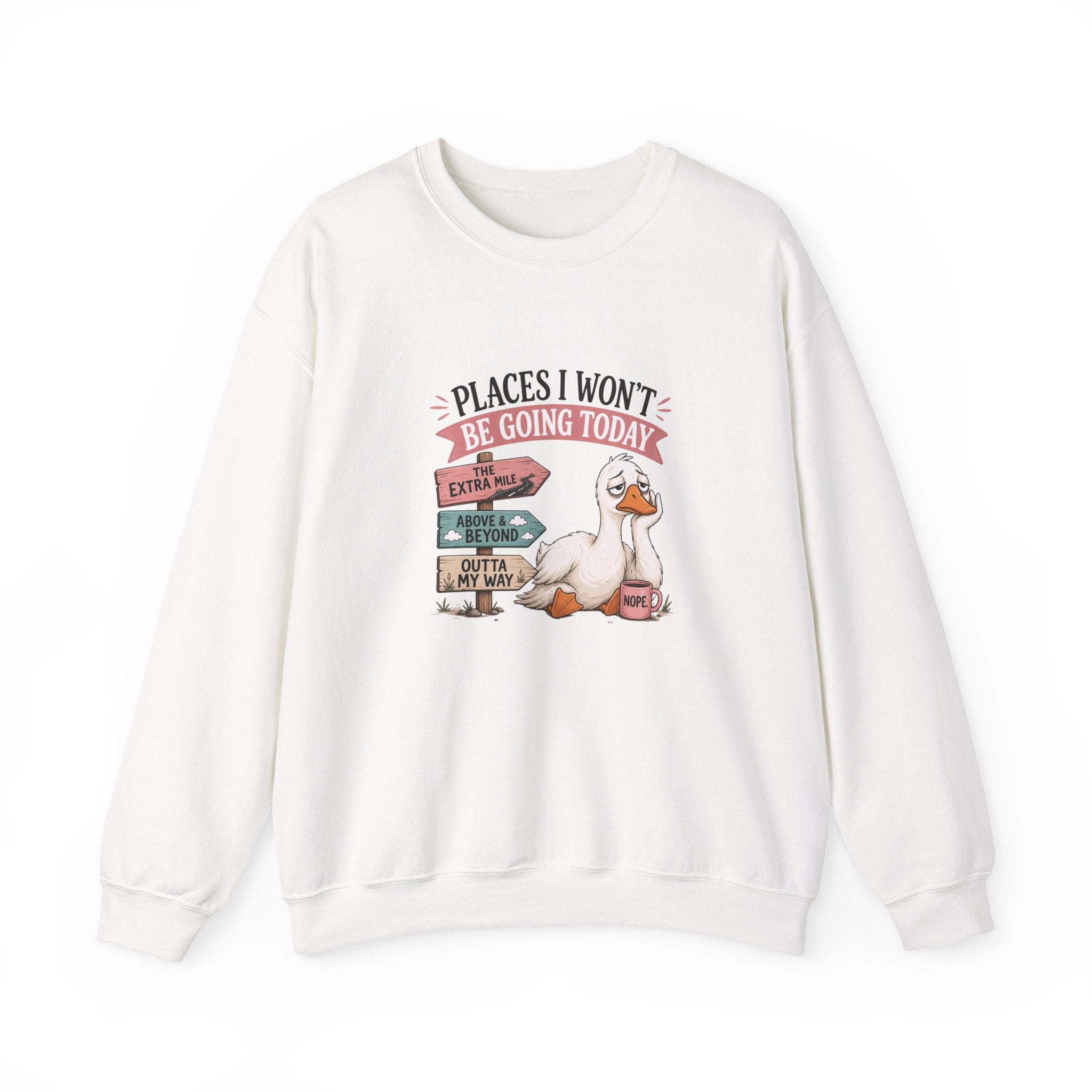 Places I Won't Be Going Today Goose Sweatshirt — Funny Introvert Gift for Her Crewneck