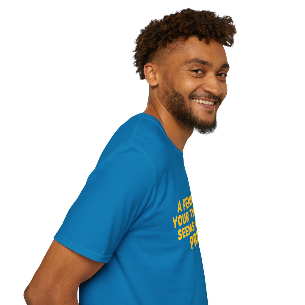 A Penny For Your Thoughts Seems a Little Pricey T-Shirt — Funny Sarcastic Gift for Her