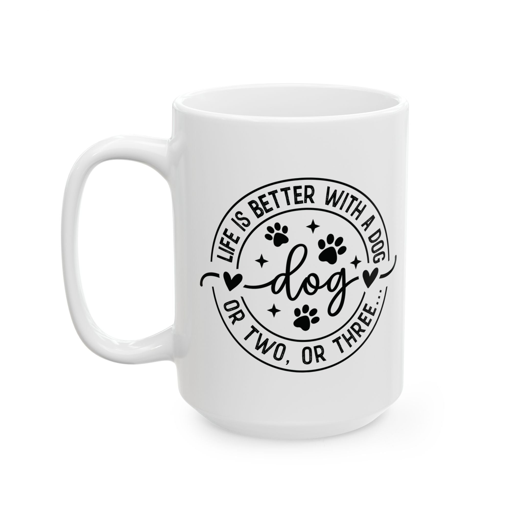 Life Is Better With a Dog Ceramic Mug — Funny Dog Lover Gift Coffee Cup 11oz 15oz