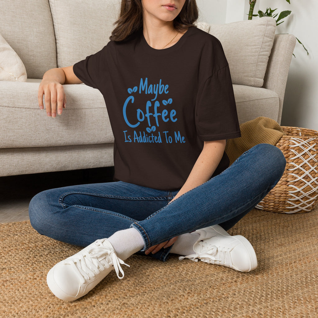 Maybe Coffee Is Addicted to Me T-Shirt — Funny Coffee Lover Gift for Her Graphic Tee