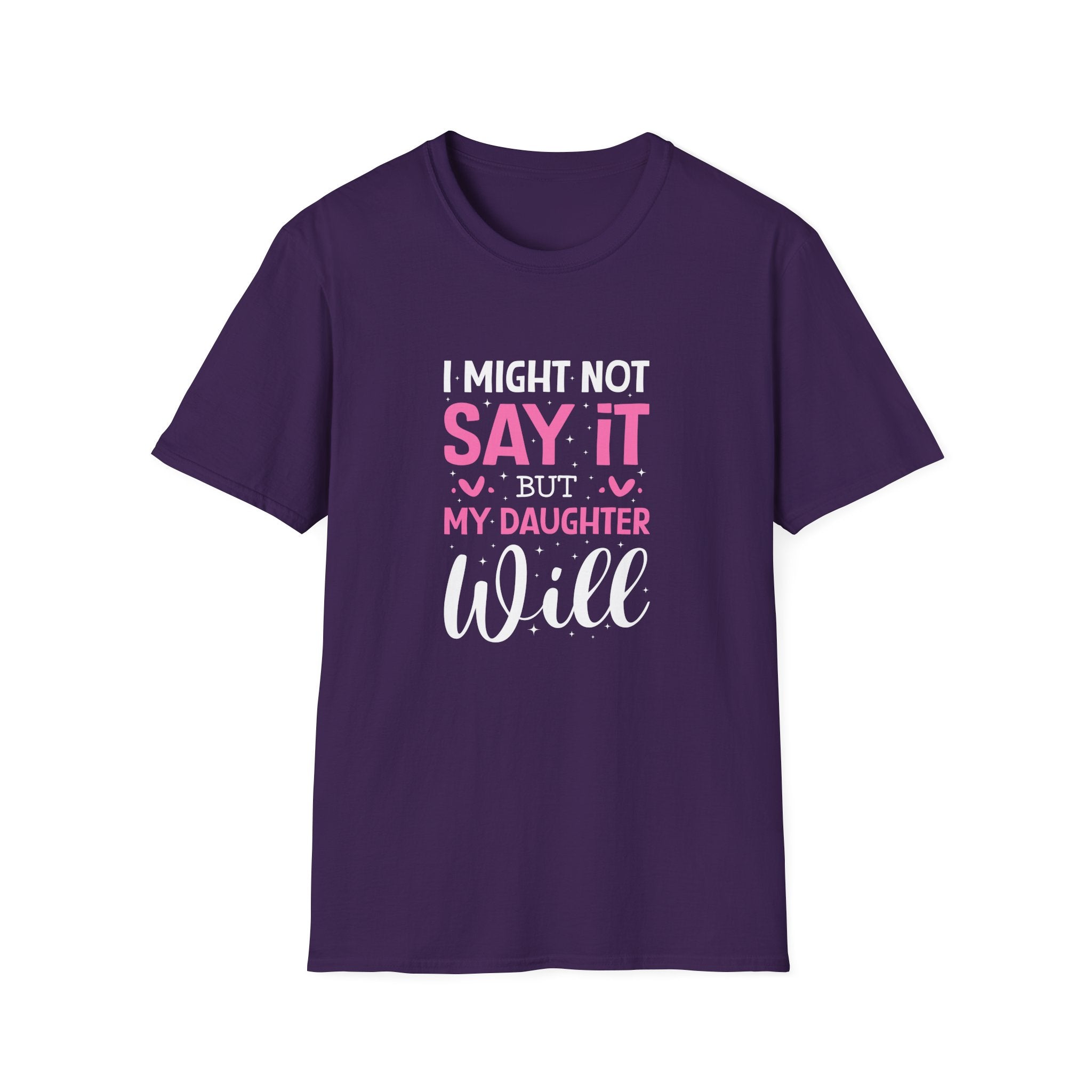 I Might Not Say It But My Daughter Will T-Shirt — Funny Mom Gift Sarcastic Graphic Tee
