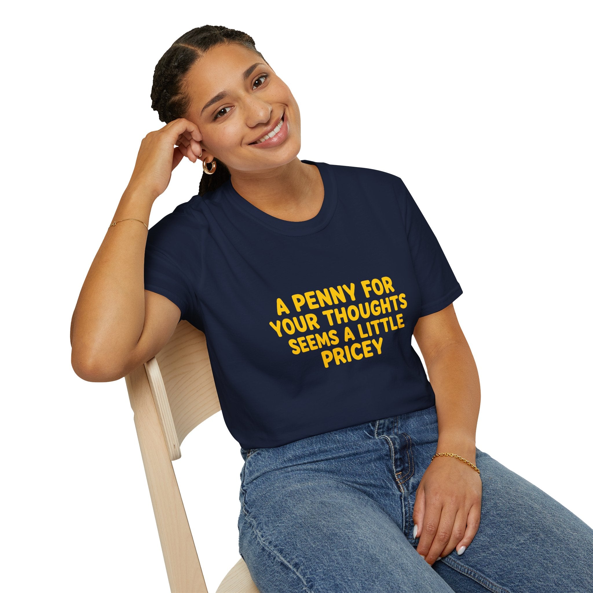A Penny For Your Thoughts Seems a Little Pricey T-Shirt — Funny Sarcastic Gift for Her