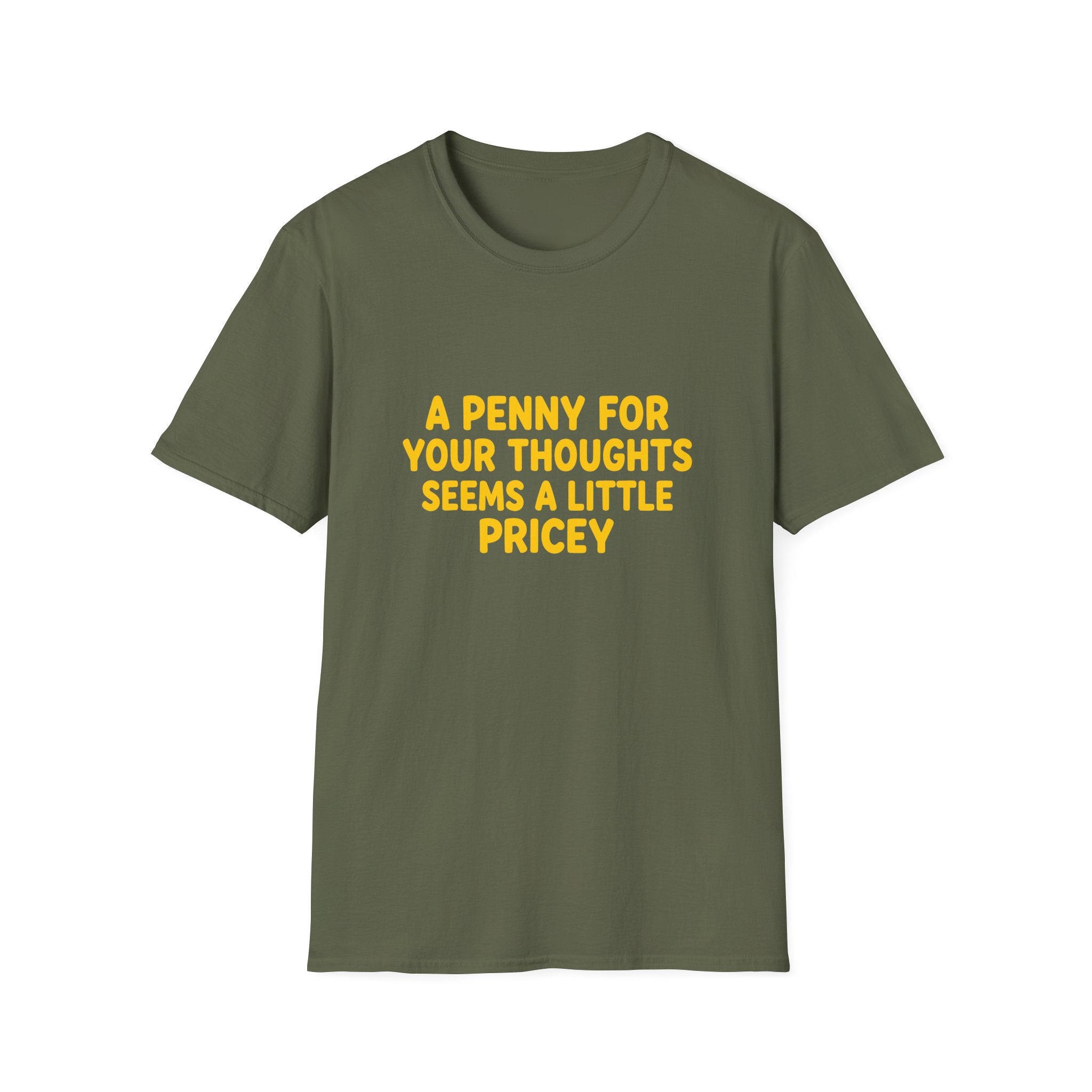 A Penny For Your Thoughts Seems a Little Pricey T-Shirt — Funny Sarcastic Gift for Her