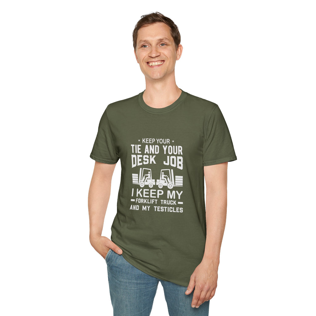 Keep Your Tie and Your Desk Job — Funny Forklift Truck T-Shirt